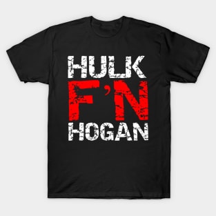 Hulk F'N Hogan! T-Shirt